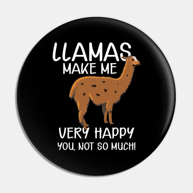 Llama - Llamas make me very happy Pin by KC Happy Shop