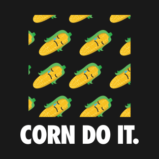 You Corn Do It T-shirt Design T-Shirt