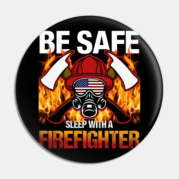 Be Safe. Sleep with A Firefighter Pin by Dream zone