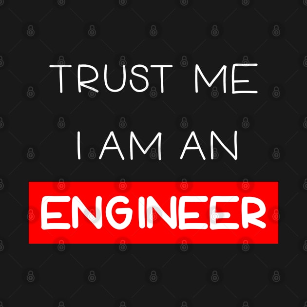 Trust me , I am an engineer by Ibrahim241