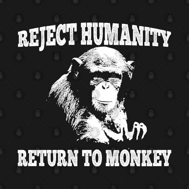 Reject Humanity Return to Monkey by giovanniiiii