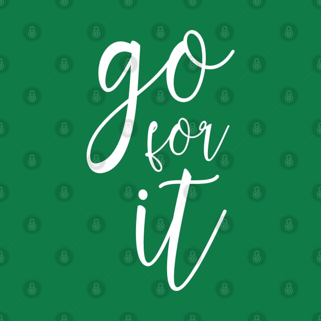 Go for it (white) by DesignsandSmiles