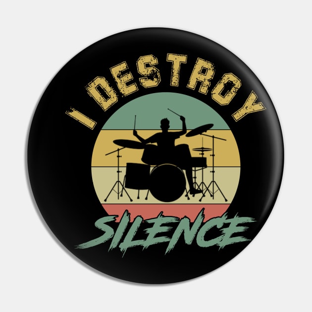 I Destroy Silence Vintage Drums Player Drumer Pin by Zimmermanr Liame
