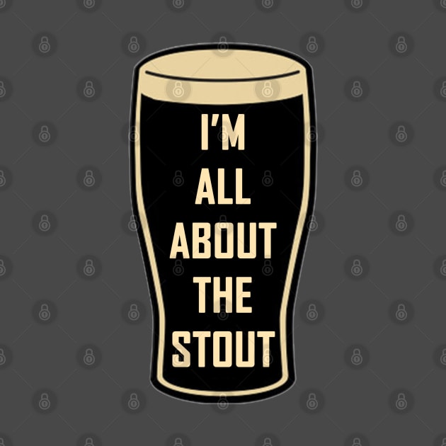 I'm All About The Stout - Craft Stout Beer by Webdango