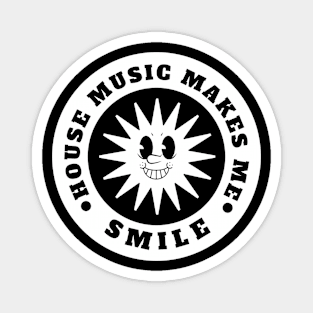 HOUSE MUSIC  - Makes Me Smile Magnet