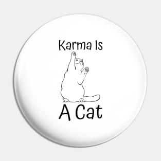 Karma Is A Cat Pin