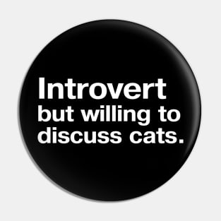 Introvert, but willing to discuss cats. Pin