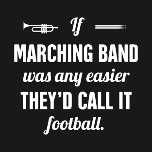 Funny Marching Band Quote T-Shirt