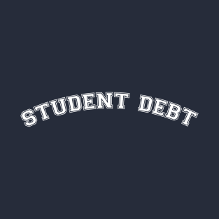 Student Debt T-Shirt