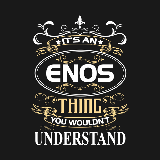 Enos Name Shirt It's An Enos Thing You Wouldn't Understand by Sparkle Ontani