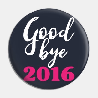 Goodbye 2016 Pink - Happy New Year - Worst Year Ever Pin