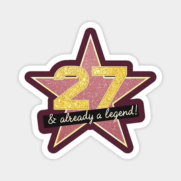 27th Birthday Gifts - 27 Years old & Already a Legend Magnet by BetterManufaktur