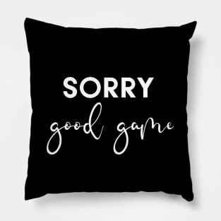 Sorry Good Game Pillow