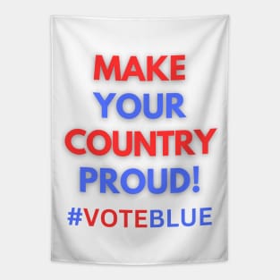 MAKE YOUR COUNTRY PROUD!  #VOTEBLUE Tapestry