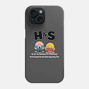 HS -  Her Do You Remember Our Anniversary Him Of Course! Its the Same Day Every Year Phone Case