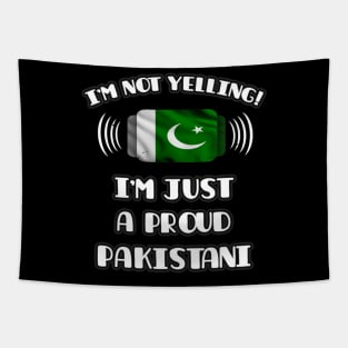 I'm Not Yelling I'm A Proud Pakistani - Gift for Pakistani With Roots From Pakistan Tapestry