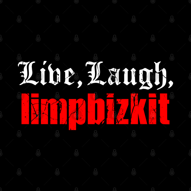 live laugh limpbizkit by small alley co