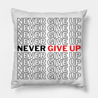 Never GIve Up Pillow