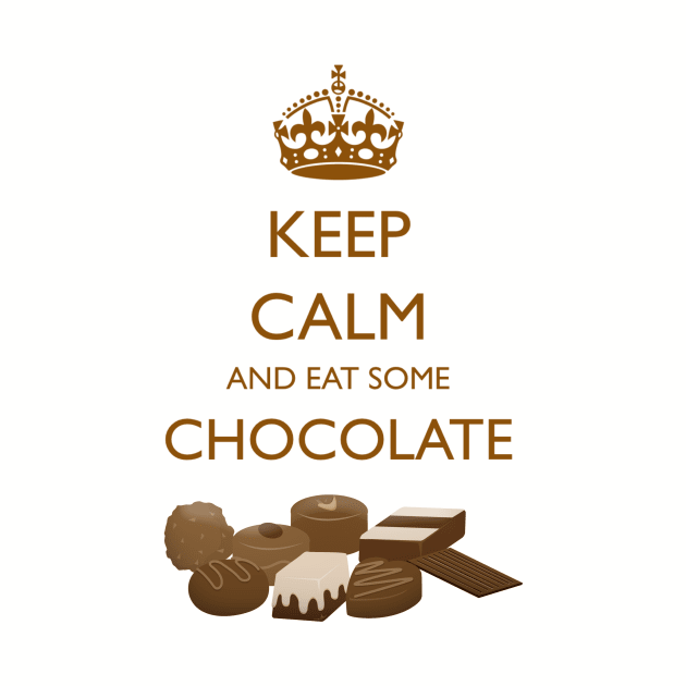 Keep Calm And Eat Some Chocolate by CoastalDesignStudios