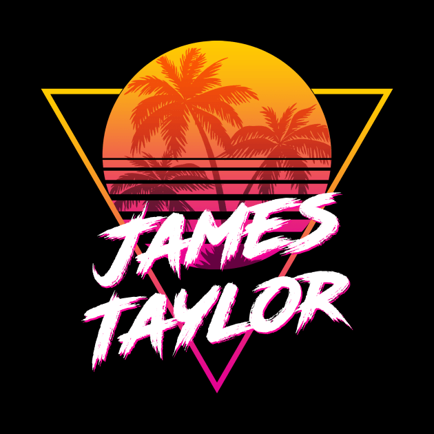 James Taylor - Proud Name Retro 80s Sunset Aesthetic Design by DorothyMayerz Base