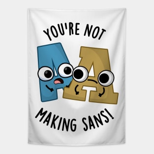 You're Not Making Sans Funny Font Puns Tapestry