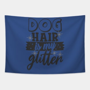 Dog Hair is My Glitter Funny Dog Lover Tapestry