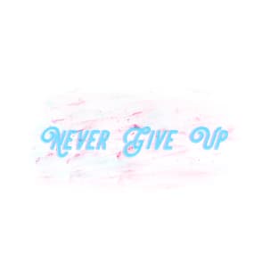 Never Give Up T-Shirt