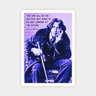 Oscar Wilde portrait and quote: We are all in the gutter, but some of us are looking at the stars Magnet