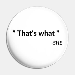 That's What She Said Quote Pin