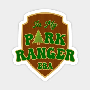 Park Ranger Gifts In My Park Ranger Era National Park Worker Magnet