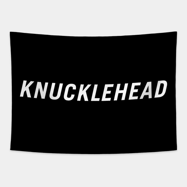 Knucklehead Tapestry by PersonShirts