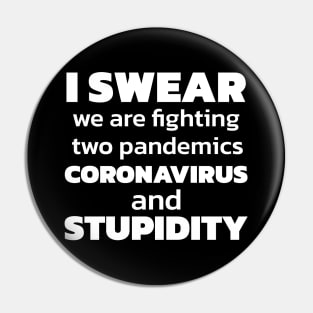 I Swear We Are Fighting Two Pandemics Pin