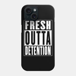 Fresh Outta Detention Phone Case