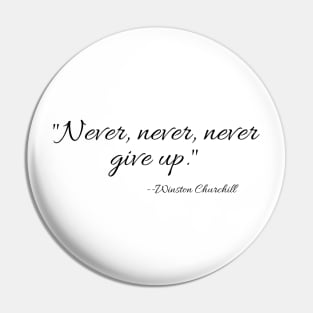 "Never, never, never Give Up" Pin