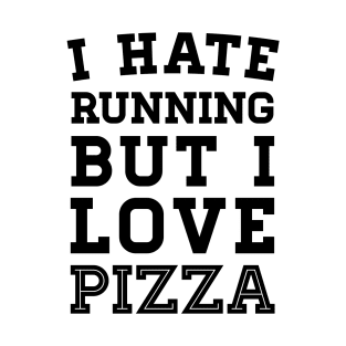 I Hate Running But I Love Pizza T-Shirt