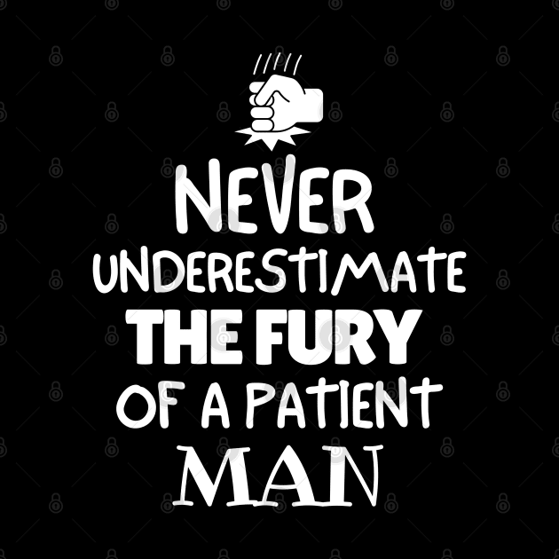 Never underestimate the fury of a patient man. by mksjr