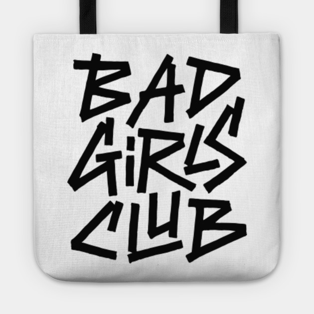 Bad Girls Club Bad Girls Club Tote Bag Teepublic Uk