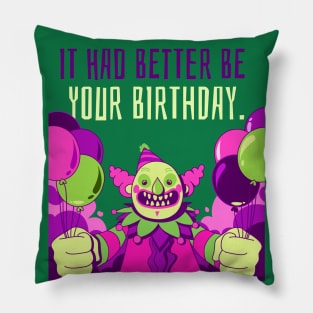 Creepy Clown "It Had Better Be Your Birthday" Funny Pillow