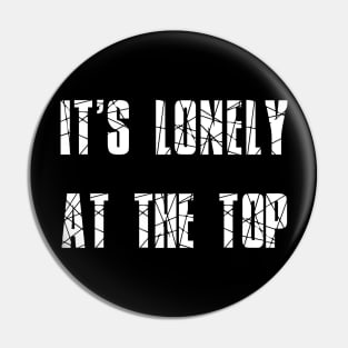 It's lonely at the top Pin