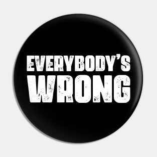 Everybody's Wrong Pin