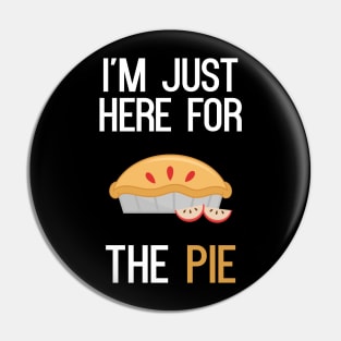 I'm Just Here For The Pie Pin