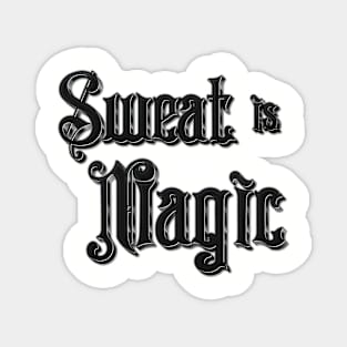 Sweat Is Magic - Motivational Words Magnet