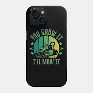 Lawnmower | You grow it I'll mow it Phone Case
