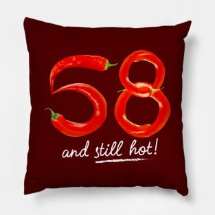 58th Birthday Gifts - 58 Years and still Hot Pillow