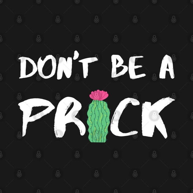 Don’t Be A Prick - White by KoreDemeter14