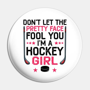 Don't Let The Pretty Face Fool You I'm A Hockey Girl Funny Girl Ice Hockey Pin