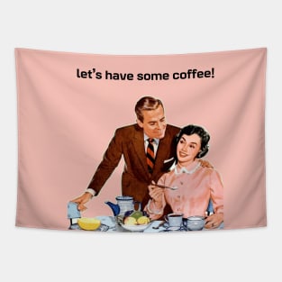 Let’s have some coffee! Tapestry