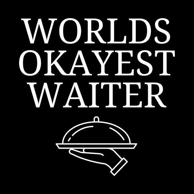 World okayest waiter by Word and Saying