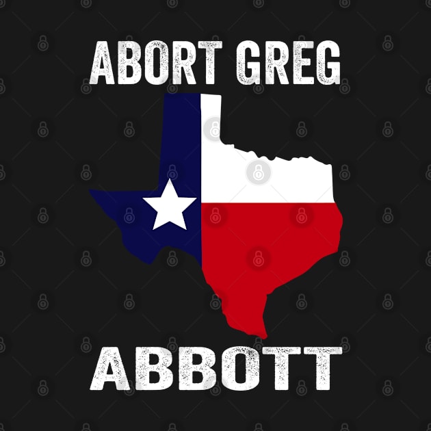 Abort Greg Abbott by RayaneDesigns