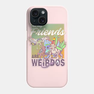 All My Friends Are Weirdos Phone Case